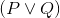 \left ( P\vee Q \right )