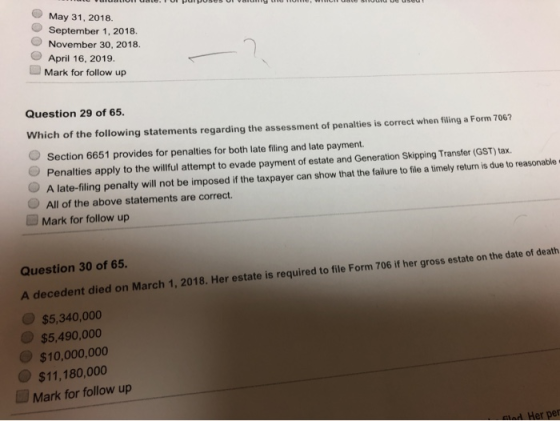 May 31, 2018 September 1, 2018. November 30, 2018. April 16, 2019. Mark for follow up Question 29 of 65. Which of the followi