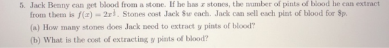 5. Jack Benny can get blood from a stone. If he has a stones, the number of pints of blood he can extract from them is f(u) =