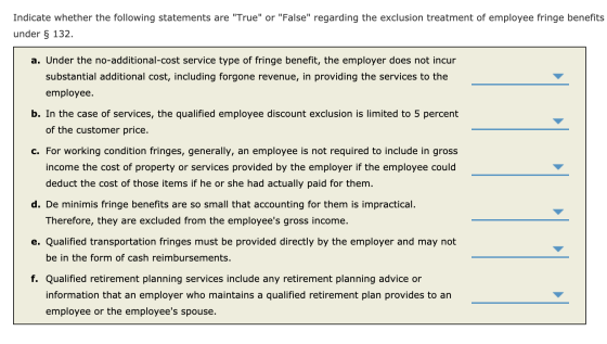 Indicate whether the following statements are True or False regarding the exclusion treatment of employee fringe benefits