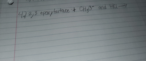 4,1 2,3 epoxybutane + CH₃O- and Hal >