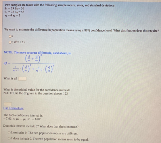Two samples are taken with the following sample means, sizes, and standard deviations īj = 29 12 = 36 71 = 72 n2 = 53 81 = 48
