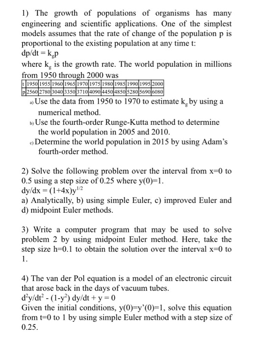 1) The growth of populations of organisms has many engineering and scientific applications. One of the simplest models assume