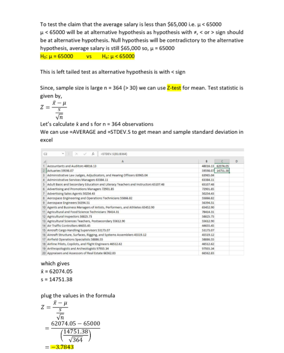 To test the claim that the average salary is less than $65,000 i.e. u < 65000 u < 65000 will be at alternative hypothesis as