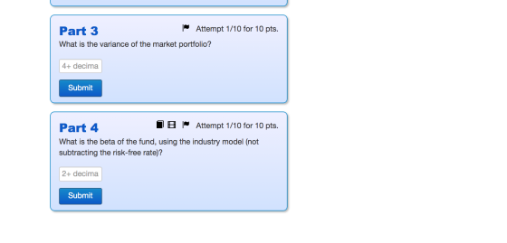 Attempt 1/10 for 10 pts. Part 3 What is the variance of the market portfolio? 4+ decima Submit Attempt 1/10 for 10 pts. Part