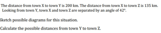 The distance from town X to town Y is 200 km. The distance from town X to town Z is 135 km. Looking from town Y, town X and t