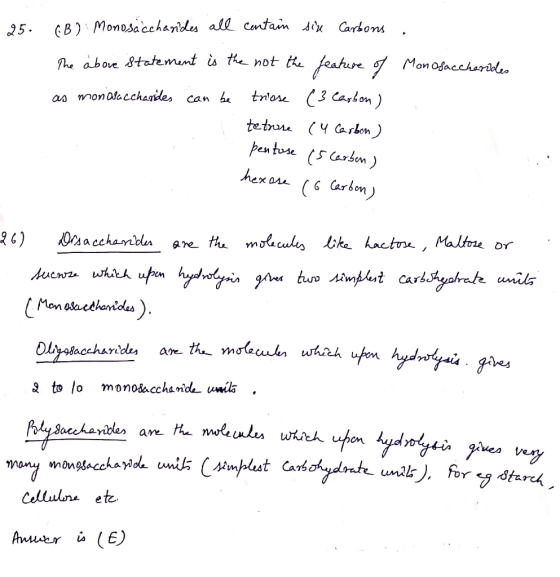 25. (B) Monosaccharides all centain bike Carbons, The above statement is the not the feature of Monosaccharides as monarcchar