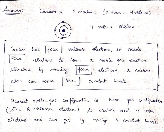 Auswer: Carbon = 6 elections (2 inner+ 4 valance) 4 ralance elections. Carbon has four] valance elections. It needs I four el
