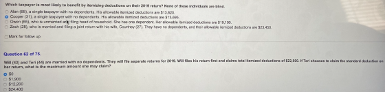 Which taxpayer is most likely to benefit by itemizing deductions on their 2019 return? None of these individuals are blind. A