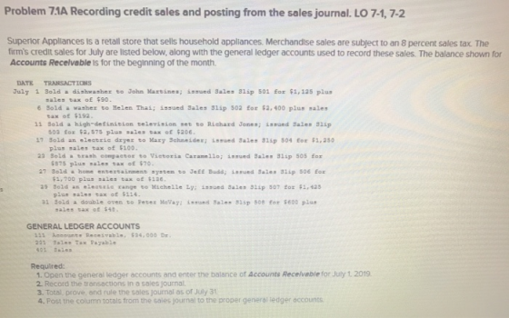 Problem 7.1A Recording credit sales and posting from the sales journal. LO 7-1, 7-2 Superior Appliances is a retail store tha