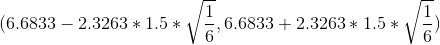 (6.6833-2.3263*1.5*\sqrt{\frac{1}{6}},6.6833+2.3263*1.5*\sqrt{\frac{1}{6}})
