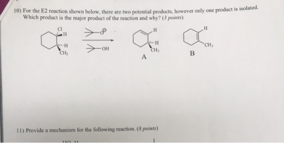 10) For the E2 reaction shown below, there are two potential products, however only one produce Which product is the major pr