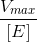 \frac{V_{max}}{[E]}
