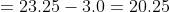 = 23.25-3.0 = 20.25