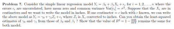 Problem 7. Consider the simple linear regression model Y1 = Bo + BiX; +€; for i=1,2,...,n where the errors Eį are uncorrelate