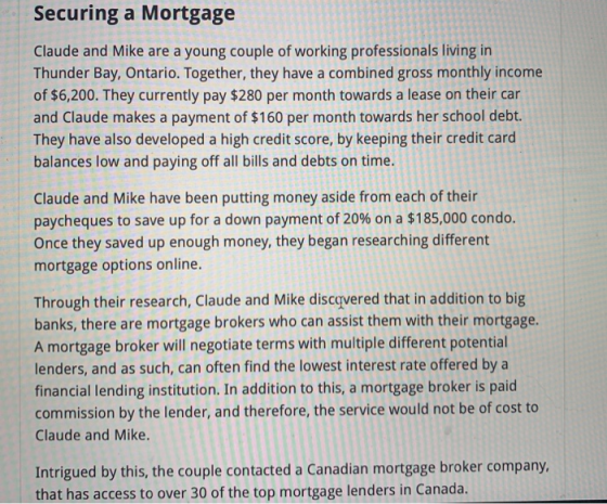 Securing a Mortgage Claude and Mike are a young couple of working professionals living in Thunder Bay, Ontario. Together, the