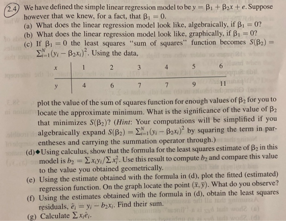 2.4 We have defined the simple linear regression model to be y =B1 + B2x+e. Suppose however that we knew, for a fact, that ßı