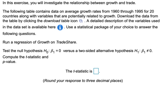 In this exercise, you will investigate the relationship between growth and trade. The following table contains data on averag