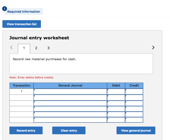 Required information View transaction list Journal entry worksheet < 1 2 3 Record raw material purchases for cash. Note: Ente