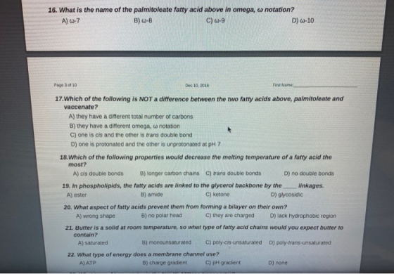 16. What is the name of the palmitoleate fatty acid above in omega, o notation? C) -9 A) -7 B) -8 D) -10 Page 3 of 10 First N