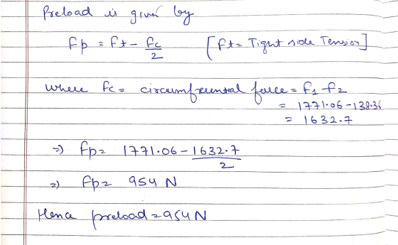 Preload is given by fp = ft- fc [ft- Tight side Tension] where fca ciray m ecente le=fi fz 3 1771.06-138.36_ z 1632.7 2 ») fp