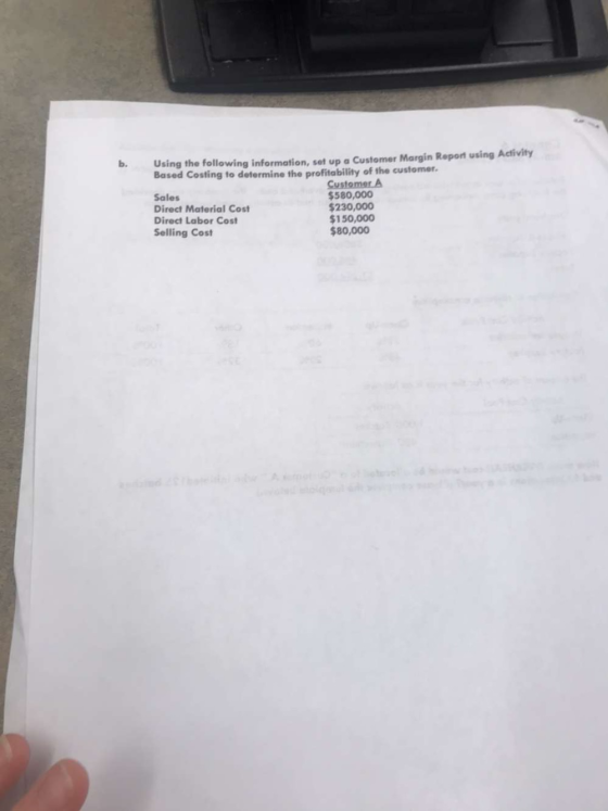 Using the following information, set up a Customer Margin Report using Activity Based Costing to determine the profitability