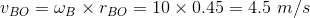 v_{BO}=\omega_{B}\times r_{BO}=10 \times 0.45=4.5\ m/s