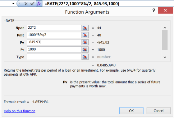 * in =RATE(22*2,1000*8%/2,-845.93,1000) Function Arguments х RATE Nper 22*2 Pmt 1000*8%/2 Pv -845.93 1000 = 44 = 40 = -845.93