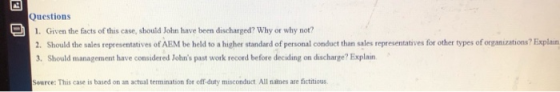 Questions 1. Given the facts of this case, should John have been discharged? Why or why not? 2. Should the sales representati