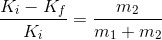 \frac{K_i-K_f}{K_i}= \frac{m_2}{m_1+m_2}