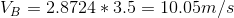 VB = 2.8724 * 3.5 = 10.05m/s