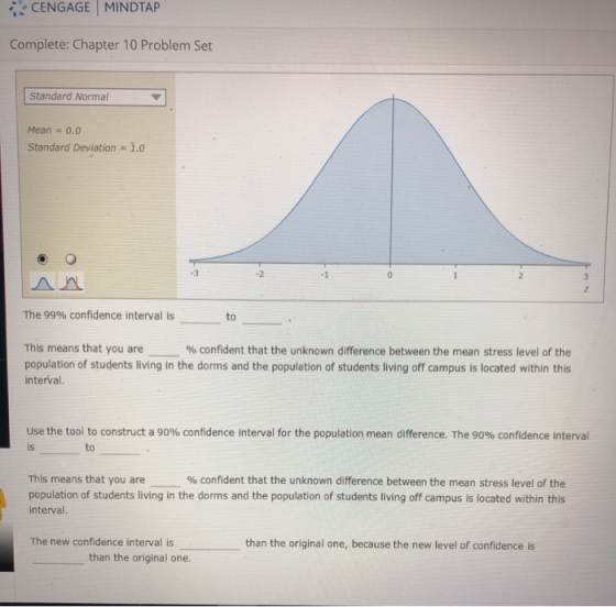 * CENGAGE MINDTAP Complete: Chapter 10 Problem Set Standard Normal Mean = 0.0 Standard Deviation = 1.0 A The 99% confidence i