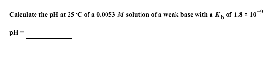 Calculate the pH at 25degreeC of a 0.0053 M soluti