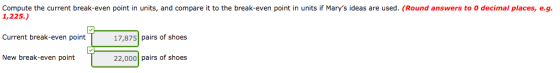 Compute the current break-even point in units, and compare it to the break-even point in units if Marys ideas are used. (Rou