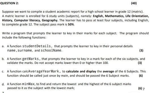QUESTION 2: (40) Suppose we want to compile a student academic report for a high school learner in grade 12 (matric). A matri