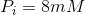 P_{i}=8mM