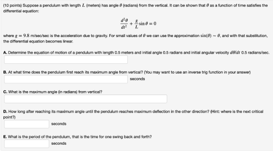 (10 points) Suppose a pendulum with length L (meters) has angle (radians) from the vertical. It can be shown that e as a func