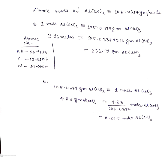 Atomic mass of of Al cen)3 = 105.03379m/mole a. 1 more Al (CN)₂ = 10500 337gm Al (CN) 3.16 moles 3 105 Atomic Wt. 033743.16 g