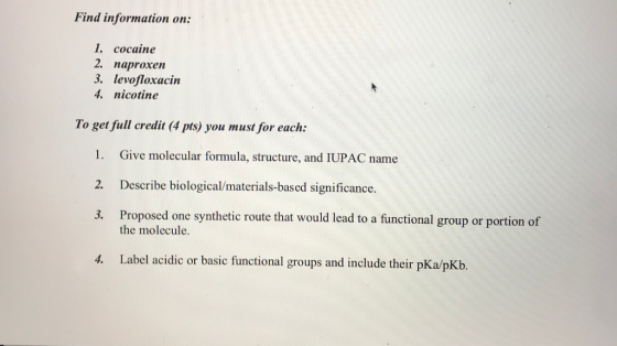 Find information on: 1. cocaine 2. naproxen 3. levofloxacin 4. nicotine To get full credit (4 pts) you must for each: 1. Give