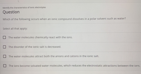 Identify the characteristics of ionic electrolytes Question Which of the following occurs when an ionic compound dissolves in