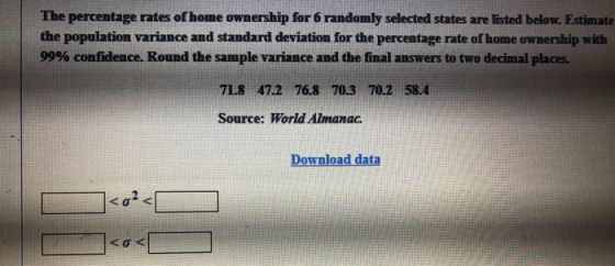 The percentage rates of home ownership for 6 randomly selected states are listed below. Estimate the population variance and