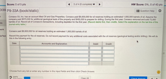 Score: 0 of 5 pts 3 of 4 (0 complete) HW Score: 0%, 0 of 40 pts CCOL P9-33A (book/static) Question Help Conseco Oil, Inc, has