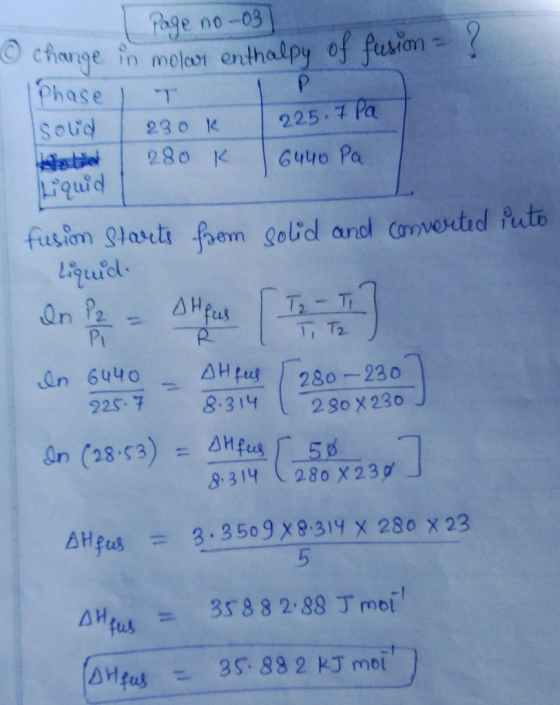 | Page no-03] © change in molar enthalpy of fusion = ? I Phase I T IP Isolid 230k 225.7 Pa 280 K 6440 Pa Liquid from solid an
