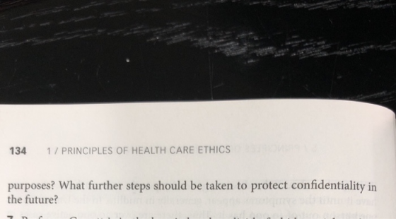 134 1/ PRINCIPLES OF HEALTH CARE ETHICS purposes? What further steps should be taken to protect confidentiality in the future?