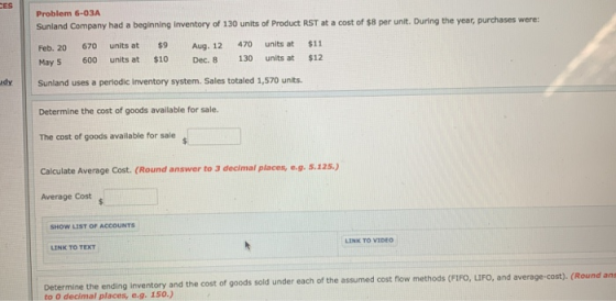 Problem 6-03A Sunland Company had a beginning inventory of 130 units of Product RST at a cost of $8 per unit. During the year