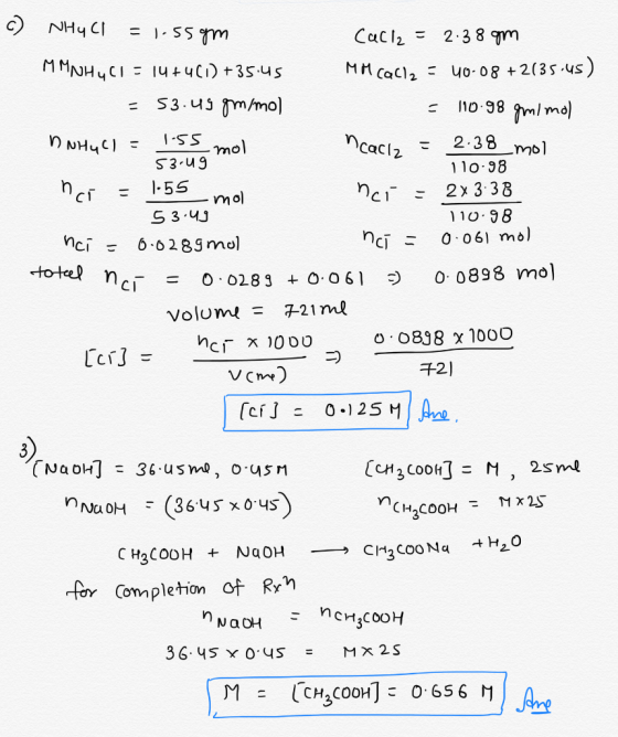 c) NhuCl = 1.55gm cacl = 2.38gm MMAHUCI = 14+4(1) +35.45 MM CaCl2 = 40.08 +2135.45) =53.49 gm/mol - 110.98 gmi mol nNhuCl = 1