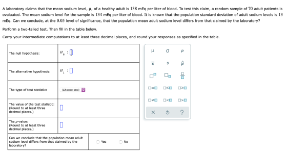 A laboratory claims that the mean sodium level, u, of a healthy adult is 138 mEq per liter of blood. To test this claim, a ra