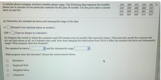 A cellular phone company monitors monthly phone usage. The following data represent the monthly phone use in minutes of one p