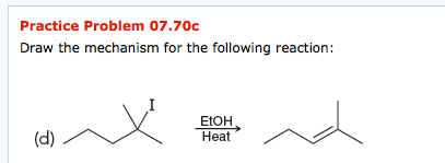 Practice Problem 07.70c Draw the mechanism for the following reaction: EtOH Heat (d)