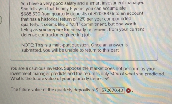 You have a very good salary and a smart investment manager. She tells you that in only 6 years you can accumulate $688,530 fr